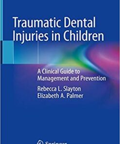 Traumatic Dental Injuries in Children: A Clinical Guide to Management and Prevention 1st ed. 2020 Edition PDF