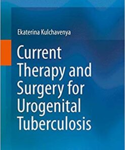 Current Therapy and Surgery for Urogenital Tuberculosis 1st ed. 2016 Edition PDF