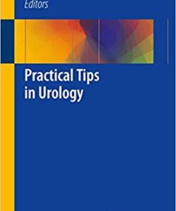 Practical Tips in Urology 1st ed. 2017 Edition PDF