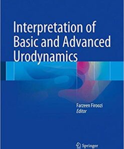 Interpretation of Basic and Advanced Urodynamics 1st ed. 2017 Edition PDF