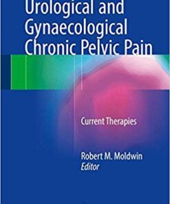 Urological and Gynaecological Chronic Pelvic Pain: Current Therapies 1st ed. 2017 Edition PDF