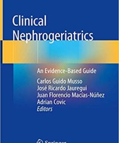 Clinical Nephrogeriatrics: An Evidence-Based Guide 1st ed. 2019 Edition PDF