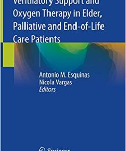 Ventilatory Support and Oxygen Therapy in Elder, Palliative and End-of-Life Care Patients 1st ed. 2020 Edition PDF