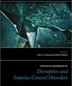 The Wiley Handbook of Disruptive and Impulse-Control Disorders (Wiley Clinical Psychology Handbooks) 1st Edition PDF