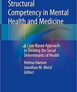 Structural Competency in Mental Health and Medicine: A Case-Based Approach to Treating the Social Determinants of Health 1st ed. 2019 Edition PDF