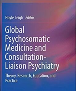 Global Psychosomatic Medicine and Consultation-Liaison Psychiatry: Theory, Research, Education, and Practice 1st ed. 2019 Edition PDF