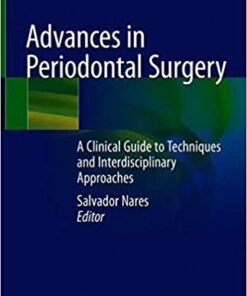 Advances in Periodontal Surgery: A Clinical Guide to Techniques and Interdisciplinary Approaches 1st ed. 2020 Edition PDF