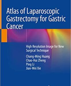 Atlas of Laparoscopic Gastrectomy for Gastric Cancer: High Resolution Image for New Surgical Technique 1st ed. 2019 Edition
