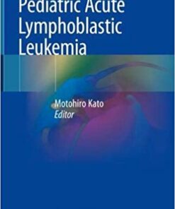 Pediatric Acute Lymphoblastic Leukemia 1st ed. 2020 Edition PDF