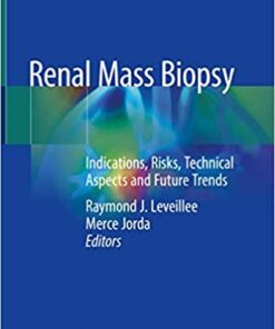 Renal Mass Biopsy: Indications, Risks, Technical Aspects and Future Trends 1st ed. 2020 Edition PDF