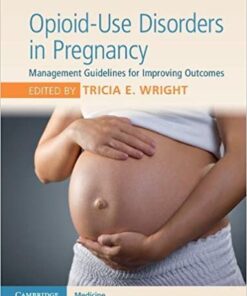Opioid-Use Disorders in Pregnancy: Management Guidelines for Improving Outcomes Illustrated Edition PDF
