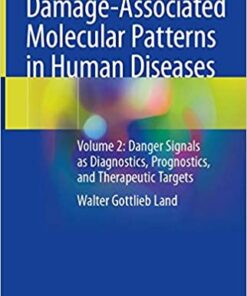 Damage-Associated Molecular Patterns in Human Diseases: Volume 2: Danger Signals as Diagnostics, Prognostics, and Therapeutic Targets 1st ed. 2020 Edition PDF