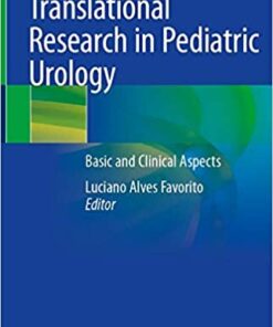 Translational Research in Pediatric Urology: Basic and Clinical Aspects 1st ed. 2021 Edition PDF
