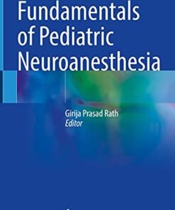Fundamentals of Pediatric Neuroanesthesia 1st ed. 2021 Edition PDF Original