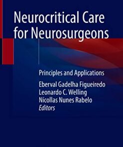 Neurocritical Care for Neurosurgeons: Principles and Applications 1st ed. 2021 Edition PDF Original