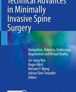 Technical Advances in Minimally Invasive Spine Surgery: Navigation, Robotics, Endoscopy, Augmented and Virtual Reality 1st ed. 2022 Edition PDF Original