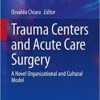 Trauma Centers and Acute Care Surgery: A Novel Organizational and Cultural Model (Original PDF from Publisher)