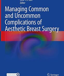 Managing Common and Uncommon Complications of Aesthetic Breast Surgery 1st ed. 2021 Edition PDF Original