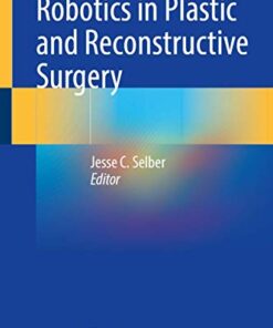 Robotics in Plastic and Reconstructive Surgery 1st ed. 2021 Edition PDF Original