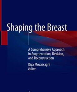 Shaping the Breast: A Comprehensive Approach in Augmentation, Revision, and Reconstruction 1st ed. 2021 Edition PDF Original