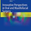 Innovative Perspectives in Oral and Maxillofacial Surgery 1st ed. 2021 Edition PDF Original