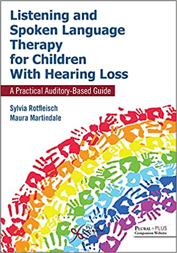Listening and Spoken Language Therapy for Children With Hearing Loss: A Practical Auditory-Based Guide, First Edition (Original PDF from Publisher)