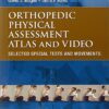 Orthopedic Physical Assessment Atlas and Video: Selected Special Tests and Movements (Musculoskeletal Rehabilitation) (Original PDF from Publisher)