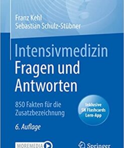 Intensivmedizin Fragen und Antworten: 850 Fakten für die Zusatzbezeichnung (German Edition) (Original PDF from Publisher)