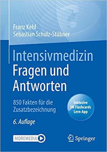 Intensivmedizin Fragen und Antworten: 850 Fakten für die Zusatzbezeichnung (German Edition) (Original PDF from Publisher)