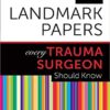 50 Landmark Papers every Trauma Surgeon Should Know 1st Edition (Original PDF From Publisher)