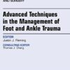 Advanced Techniques in the Management of Foot and Ankle Trauma, An Issue of Clinics in Podiatric Medicine and Surgery (Volume 35-2) (The Clinics: Orthopedics (Volume 35-2)) (Original PDF from Publisher)