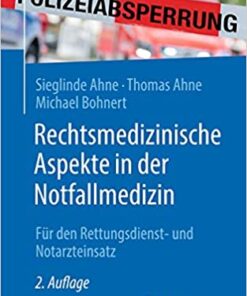 Rechtsmedizinische Aspekte in der Notfallmedizin: Für den Rettungsdienst- und Notarzteinsatz, 2e (German Edition) (Original PDF from Publisher)