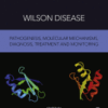 Wilson Disease Pathogenesis, Molecular Mechanisms, Diagnosis, Treatment and Monitoring