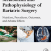 Metabolism and Pathophysiology of Bariatric Surgery Nutrition, Procedures, Outcomes and Adverse Effects