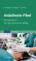 Anästhesie-Fibel Kompendium für den klinischen Alltag