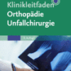 Klinikleitfaden Orthopädie Unfallchirurgie A volume in Klinikleitfaden