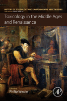 Toxicology in the Middle Ages and Renaissance A volume in History of Toxicology and Environmental Health