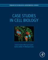 Case Studies in Cell Biology A volume in Problem Sets in Biological and Biomedical Sciences