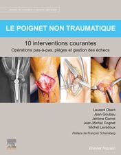 Le poignet non traumatique 10 interventions courantes: Manuel de chirurgie du membre supérieu