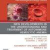 New Developments in the Understanding and Treatment of Autoimmune Hemolytic Anemia, An Issue of Hematology/Oncology Clinics of North America, E-Book (The Clinics: Internal Medicine) 2022 Original PDF