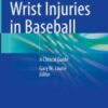 Hand and Wrist Injuries in Baseball: A Clinical Guide