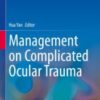 Management on Complicated Ocular Trauma Original pdf+Video's