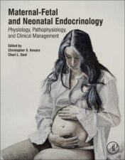 Maternal-Fetal and Neonatal Endocrinology Physiology, Pathophysiology, and Clinical Management