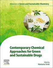 Contemporary Chemical Approaches for Green and Sustainable Drugs (Advances in Green and Sustainable Chemistry) 2022 Original PDF