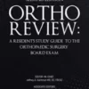 Ortho Review: A Resident's Study Guide to the Orthopaedic Surgery Board Exam