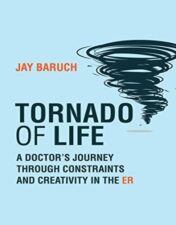 Tornado of Life: A Doctor’s Journey through Constraints and Creativity in the ER (Original PDF