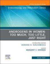 Androgens in Women: Too Much, Too Little, Just Right, An Issue of Endocrinology and Metabolism Clinics of North America (Volume 50-1) (The Clinics: Internal Medicine, Volume 50-1) 2021 Original PDF