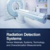 Radiation Detection Systems Sensor Materials, Systems, Technology, and Characterization Measurements