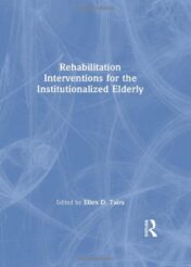 Rehabilitation Interventions for the Institutionalized Elderly (Physical & Occupational Therapy in Geriatrics)