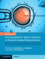 Manual of Intracytoplasmic Sperm Injection in Human Assisted Reproduction: With Other Advanced Micromanipulation Techniques to Edit the Genetic and Cytoplasmic Content of the Oocyte